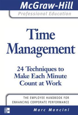Time Management: 24 Techniques to Make Each Min... 0071493387 Book Cover