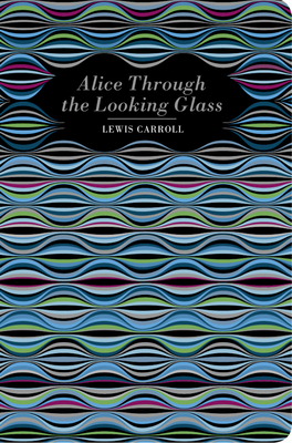 Alice Through the Looking Glass (Chiltern Classic) 1917940521 Book Cover