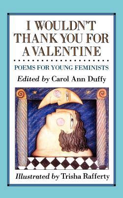 I Wouldn't Thank You for a Valentine: Poems for... 0805055452 Book Cover