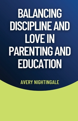 Balancing Discipline and Love in Parenting and ...            Book Cover