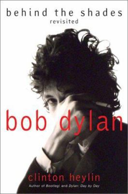 Bob Dylan: Behind the Shades Revisited 0688165931 Book Cover