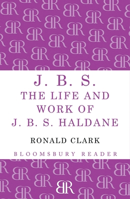 J.B.S: The Life and Work of J.B.S Haldane 1448200784 Book Cover