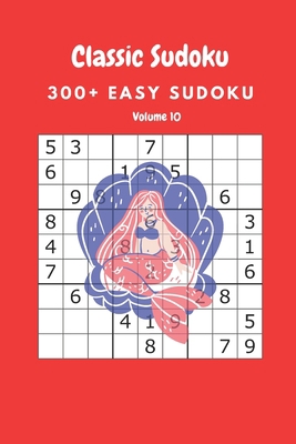 Classic Sudoku: 300+ Easy sudoku Volume 10 B086Y5P95F Book Cover