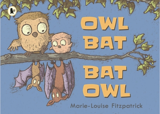 Owl Bat Bat Owl 1406373443 Book Cover