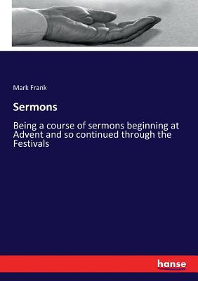 Sermons: Being a course of sermons beginning at... 3337257518 Book Cover