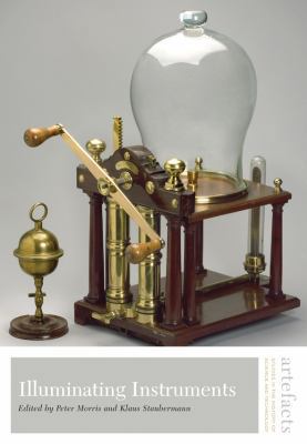 Illuminating Instruments (Artefacts: Studies in... 0978846036 Book Cover