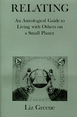 Relating: An Astrological Guide to Living with ... 0877284180 Book Cover