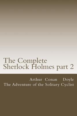 The Complete Sherlock Holmes part 2: The Advent... 1506156509 Book Cover