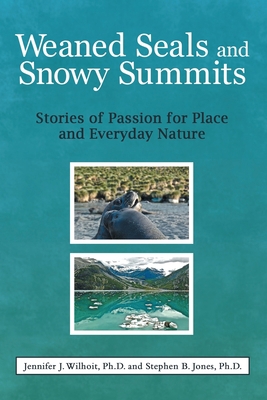 Weaned Seals and Snowy Summits: Stories of Pass... 1489723528 Book Cover