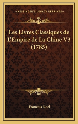 Les Livres Classiques de L'Empire de La Chine V... [French] 1165971062 Book Cover