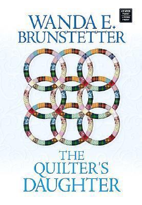 The Quilter's Daughter [Large Print] 1585478253 Book Cover