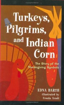 Turkeys, Pilgrims, and Indian Corn: The Story o... 0618067833 Book Cover