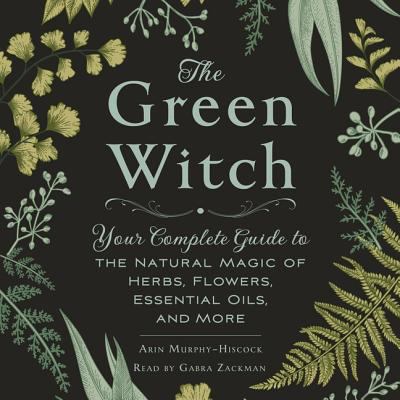 The Green Witch: Your Complete Guide to the Nat... 1508266557 Book Cover