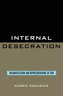 Internal Desecration: Traumatization and Repres... 0819191213 Book Cover