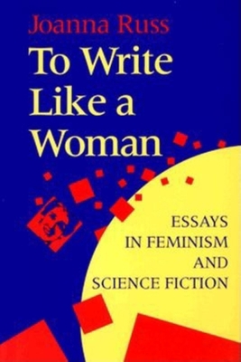 To Write Like a Woman: Essays in Feminism and S... 0253209838 Book Cover