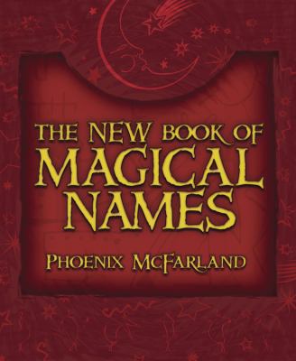 The New Book of Magical Names 0738703958 Book Cover