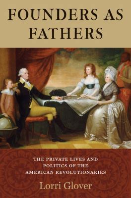 Founders as Fathers: The Private Lives and Poli... 0300178603 Book Cover