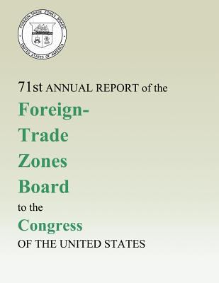 71st Annual Report of the Foreign-Trade Zones B... 1496028465 Book Cover