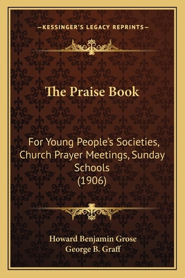 The Praise Book: For Young People's Societies, ... 1165100363 Book Cover