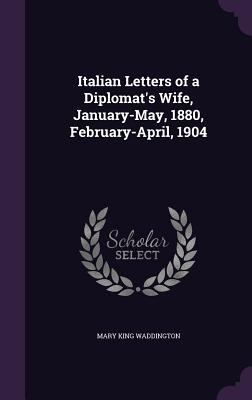 Italian Letters of a Diplomat's Wife, January-M... 1347419802 Book Cover