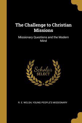 The Challenge to Christian Missions: Missionary... 1010161520 Book Cover