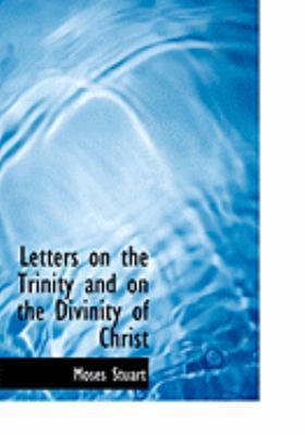 Letters on the Trinity and on the Divinity of C... [Large Print] 0554950820 Book Cover