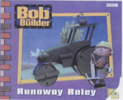 Bob the Builder Storybook 7: Runaway Roley (Bob... 056347503X Book Cover