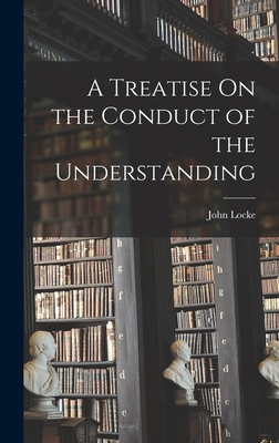 A Treatise On the Conduct of the Understanding 1016988494 Book Cover