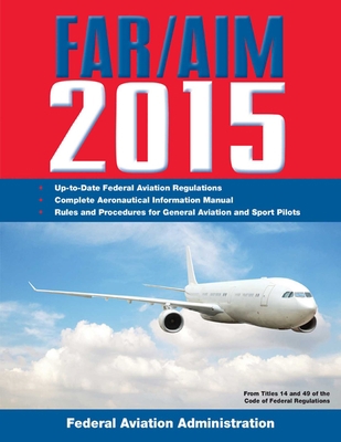 Far/Aim 2015: Federal Aviation Regulations/Aero... 1629145106 Book Cover