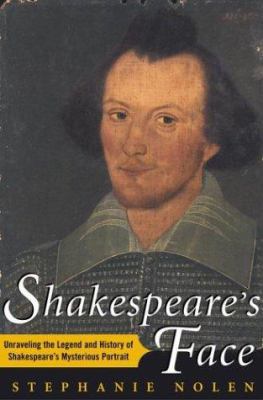 Shakespeare's Face: Unraveling the Legend and H... 0743249321 Book Cover
