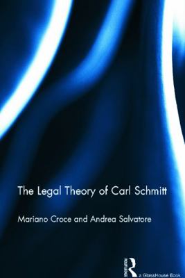 The Legal Theory of Carl Schmitt 0415683491 Book Cover