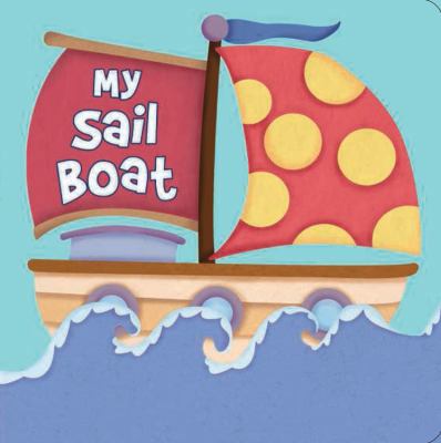 My Sail Boat (My series) 1464303592 Book Cover