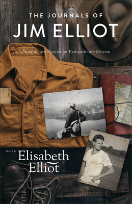 The Journals of Jim Elliot: An Ordinary Man on ... 0800743016 Book Cover