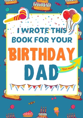 I Wrote This Book For Your Birthday Dad: The Pe... 1922568015 Book Cover