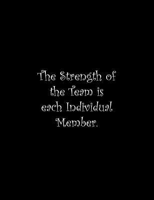 The Strength of the Team is each Individual Mem... 1099710073 Book Cover