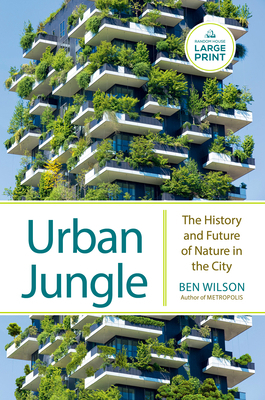 Urban Jungle: The History and Future of Nature ... [Large Print] 0593863739 Book Cover