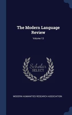 The Modern Language Review; Volume 13 1340515474 Book Cover