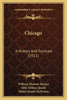Chicago: A History And Forecast (1921) 1164125591 Book Cover
