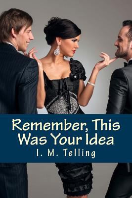 Remember, This Was Your Idea 1500631124 Book Cover