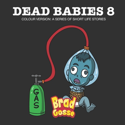 Dead Babies 8: Colour Version: A Series Of Shor... B0B9QRRTSQ Book Cover