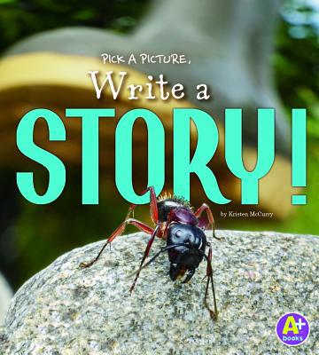 Pick a Picture, Write a Story! 1476542384 Book Cover