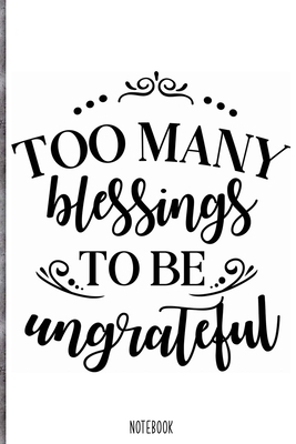 Paperback Too many blessings to be ungrateful Notebook: Blank Composition Book, Bible, Christian journal, faith Notebook: Lined Notebook / Journal Gift, 110 Pag Book