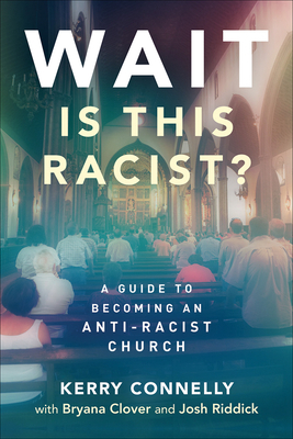 Wait--Is This Racist?: A Guide to Becoming an A... 0664267505 Book Cover