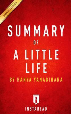 Summary of A Little Life: by Hanya Yanagihara Includes Analysis