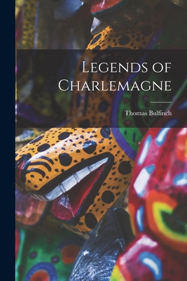 Legends of Charlemagne 1015767842 Book Cover