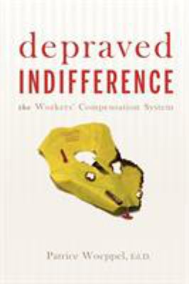 Depraved Indifference: The Workers' Compensatio... 0595483739 Book Cover