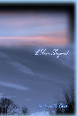 A Love Beyond: Time Has No Meaning 154281524X Book Cover