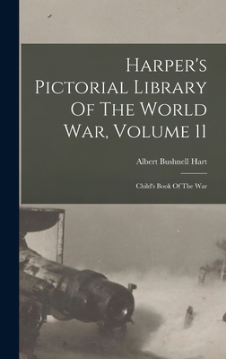 Harper's Pictorial Library Of The World War, Vo... 1013833937 Book Cover