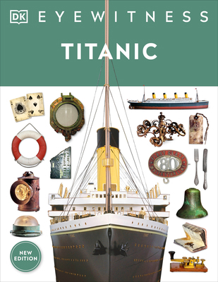 Eyewitness Titanic 0744039657 Book Cover