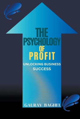 The Psychology of Profit: Unlocking Business Su... B0CJMYJJV7 Book Cover